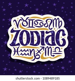 Vector logo for Zodiac Signs, cut paper label with 12 astrology symbols for predicting horoscope on blue background consisting of constellations with stars, original typeface for word zodiac.