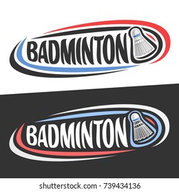 Vector logos for Badminton sport, flying on trajectory shuttlecock and handwritten word - badminton on black, curved lines around creative typography for text - badminton, sports drawn decoration.