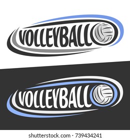 Vector logos for Volleyball sport, flying ball and handwritten word - volleyball on black, curved lines around creative typography for text - volleyball on white background, sports drawn decoration.