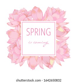 Vector lotus flower spring frame, pink tender template. Hand drawn illustration. Floral oriental spring background