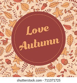 Vector Love Autumn banner with pattern containing maple and oak leaves, tree branches, acorns and berries. Flyer template for your design.