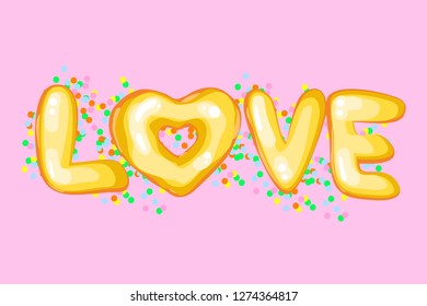 Vector Love illustration. Lettering print. Food,donut. Lettering.  Perfect for greetings, invitations, manufacture wrapping paper, textile and web design. Vector illustration.