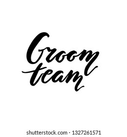 Vector love lettering print Groom team for cards, posters and t-shirts