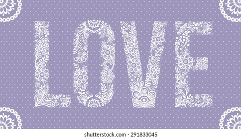 Vector Love word made of lace. Hand drawn lettering.  Wedding invitation design.