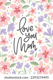 Vector Love You Mom lettering Greeting Card. Floral Pattern