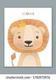 Vector Luxury Cartoon Animal Illustration Card Design for Birthday Celebration, Welcome Event Invitation or Greeting. Lion with be brave, text