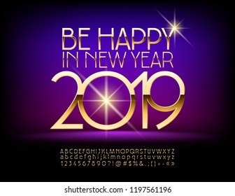 Vector Luxury Greeting Card Be Happy in New Year 2019. Chic Alphabet Letters, Numbers and Symbols. Unique Golden Font.