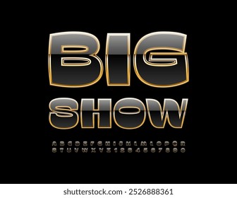 Vector luxury icon Big Show. Stylish Black and Gold Font. Trendy Alphabet Letters and Numbers set.