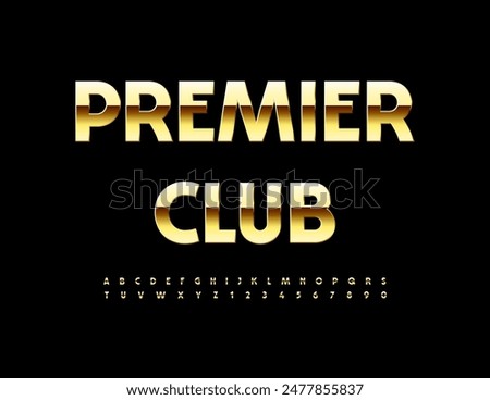 Vector luxury logo Premier Club. Chic Elite Alphabet Letters and Numbers set. Modern Gold Font