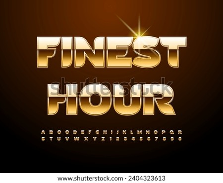 Vector luxury Poster Finest  Hour. Premium Gold Font. Chic Exclusive Alphabet Letters, Numbers and Symbols