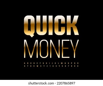 Vector Luxury Sign Quick Money. Elite Golden Font. Chic Artistic Alphabet Letters And Numbers Set