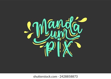 Vector Manda um pix. Send a pix in brazilian portuguese illustrated hand lettering vector