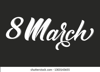 Vector March 8 - Women's Day. Trendy calligraphy. Vector illustration on dark background. Elegant and tender inscription for gift card or invitation design.