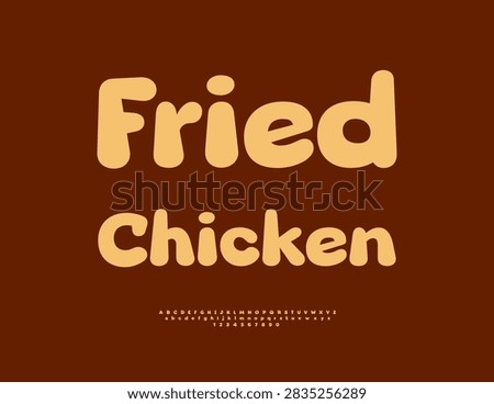Vector Marketing banner Fried Chicken with Creative Rounded Font. Typography Modern set of Unique  Alphabet Letters and Numbers