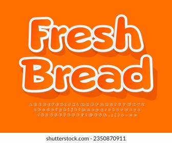 Vector marketing poster Fresh Bread. Orange sticker Font. Cute Creative Alphabet Letters and Numbers set