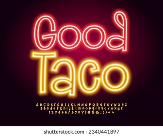 Cartel de mercadeo vectorial Good Taco. Fuente brillante de moda. Conjunto neón de estilo artístico Alfabeto Cartas, números y símbolos