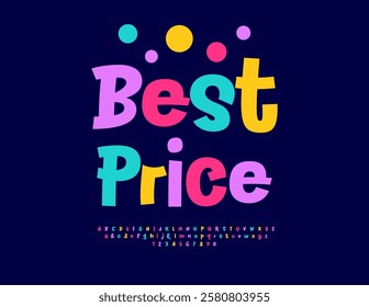 Vector Marketing Promo Best Price. Playful Colorful Font. Holiday Alphabet Letters and Numbers set.