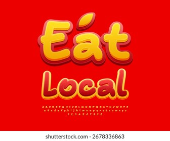 Vector Marketing Slogan Eat Local. Unique Handwritten Font, Creative set of Dynamic Alphabet Letters and Numbers.