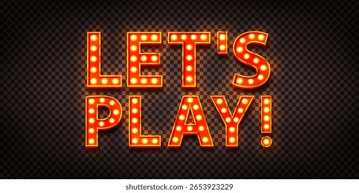 Vector marquee neon sign of Let's Play isolated on the transparent background.