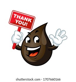 Vector mascot, cartoon, and illustration of a petroleum oil drop holding sign board and say thank you!