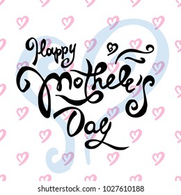 Vector mather's day card. Lettering card.  It can be used for card, poster, banner.