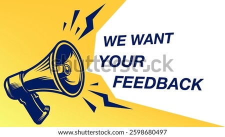 Vector megaphone speaker. We want your feedback. Shouting loudspeaker information, announce, attention, alert. Review client support, Customer feedbacks survey opinion service. Promotional advertising