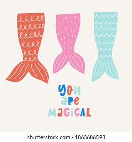 Vector mermaid in flat style. Hand drawn lettering - you are magical