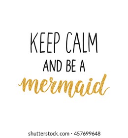 Vector Mermaid poster with hand drawn font and glitter isolated on white background. Keep calm and be a mermaid
