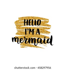 Vector Mermaid poster with hand drawn font and glitter stain isolated on white background. Hello, i am a mermaid