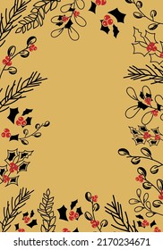 Vector. Merry Christmas and Happy New Year floral background, copy space for your text. Rustic vertical frame template for Christmas cards, wedding invitations, party invitation. Hand-drawn sketch.