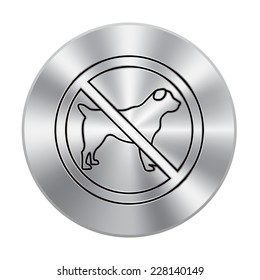 Vector metal button with No dog sign, vector illustration