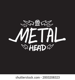 Vector Metalhead quote for heavy metal music funs label print for t-shirt design template. Vintage old style Metal head concept illustration.