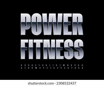 Vector Metallic Emblem Power Fitness. Elegant Silver Font. Trendy Steel Alphabet Letters and Numbers set