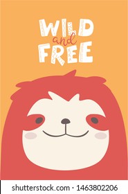 Vector minimalistic children`s card with sloth and lettering - wild and free. Illustration of the nursery