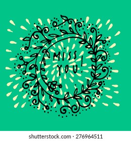 Vector miss you hand drawn design elements in retro style with hand lettering and wreath. Miss you card design