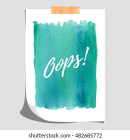 Vector mock-up with hand drawing watercolor background. Sheet of paper glued with adhesive tape to the wall. Realistic shadows. Inscription Oops.