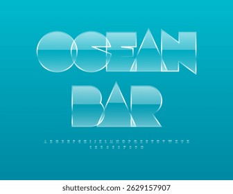 Vector Modern banner Ocean Bar. Glass Transparent Font. Glossy Abstract Alphabet Letters and Numbers