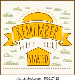 Vector modern design hipster illustration with phrase Remember why you started