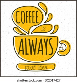 Vector modern design hipster illustration with phrase Coffee is always a good idea