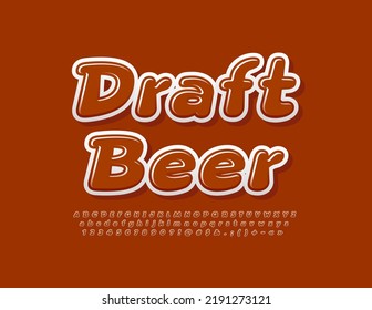 Vector modern emblem Draft Beer. Brown glossy Font. Creative Bold Alphabet Letters, Numbers and Symbols set