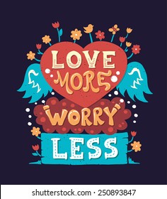 Vector modern flat design hipster illustration with phrase Love More Worry Less