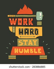 Vector modern flat design hipster illustration with quote phrase Work Hard Stay Humble