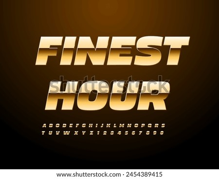 Vector modern flyer Finest  Hour. Trendy Gold Font. Elite Alphabet Letters and Numbers.