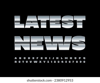 Vector modern icon Latest News. Metallic Font. Creative Silver Alphabet Letters and Numbers set