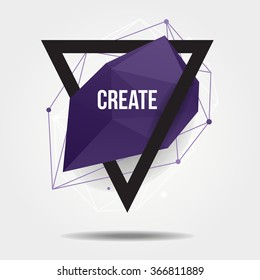 Vector modern illustration with abstract shape, triangle and lines. Motivational trendy poster with quote "Create" in hipster style.