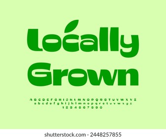 Vector modern label Locally Grown. Stylish Green Font. Trendy Alphabet Letters and Numbers.
