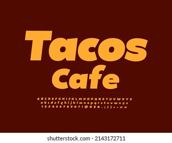 Vector modern logo Tacos Cafe. Simple style Font. Trendy Alphabet Letters, Numbers and Symbols set