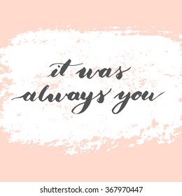 It Was Always You