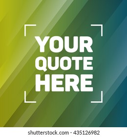 Vector Modern Minimalistic inspirational quote template - just add your own quotation into the square
