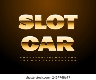 Vector modern sign Slot Car. Elite Gold Font. Trendy Premium Alphabet Letters and Numbers.